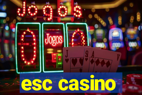 esc casino